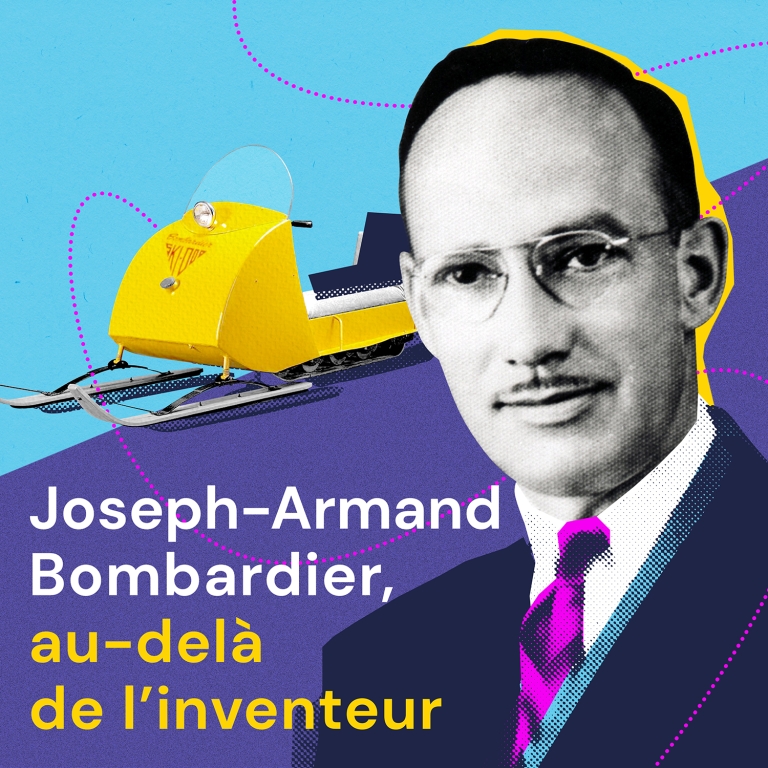 Podcast : Joseph-Armand Bombardier, au-delà de l'inventeur